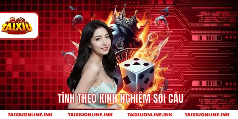Tính theo kinh nghiệm soi cầu