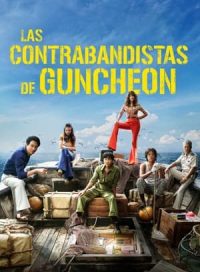 pelicula Las contrabandistas de Guncheon